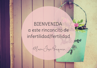 Bienvenida a mi nuevo blog de infertilidad y psicología